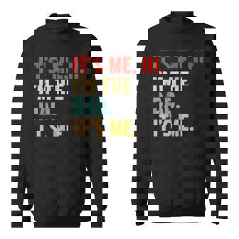 Its Me Hi Im The Dad Father Daddy Papa Apparel For Men Sweatshirt | Mazezy