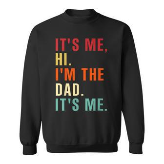 Its Me Hi Im The Dad Its Me Retro Fathers Day For Men Sweatshirt - Thegiftio UK