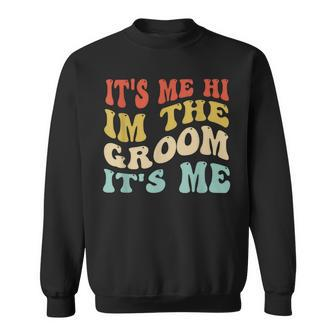 Its Me Hi Im The Groom Its Me Retro Wedding Groom To Be Sweatshirt - Thegiftio UK