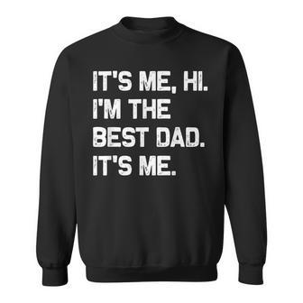It's Me Hi I'm The Best Dad It's Me Fathers Day Sweatshirt - Thegiftio UK