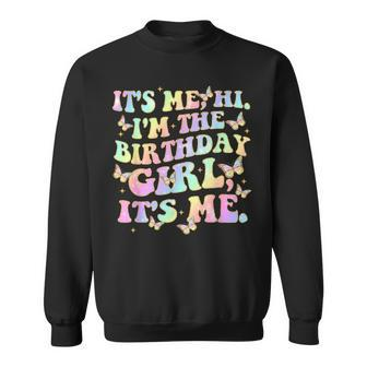 It's Me Hi I'm The Birthday Girl It's Me Sweatshirt - Seseable