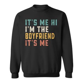 It's Me Hi I'm The Boyfriend It's Me Daddy Dad Sweatshirt - Monsterry