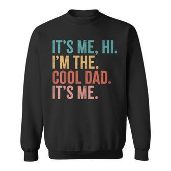 Its Me Hi I'm The Cool Dad Its Me Fathers Day Daddy Sweatshirt - Thegiftio UK