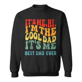 Its Me Hi I'm The Dad Its Me Best Dad Ever Fathers Day Sweatshirt - Thegiftio UK