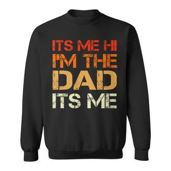 Its Me Hi I'm The Dad Its Me Fathers Day Daddy Husband Sweatshirt - Thegiftio UK
