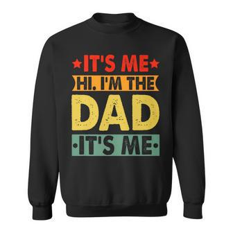 It's Me Hi I'm The Dad It's Me Dad Father's Day Retro Sweatshirt - Thegiftio UK