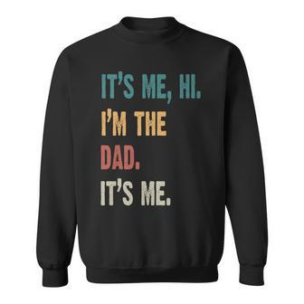 It's Me Hi I'm The Dad It's Me For Dad Father's Day Sweatshirt - Thegiftio UK
