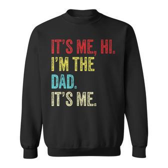 It's Me Hi I'm The Dad It's Me For Dad Father's Day Sweatshirt - Thegiftio UK