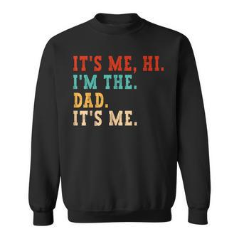 Its Me Hi I'm The Dad Its Me Father's Day Sweatshirt - Seseable