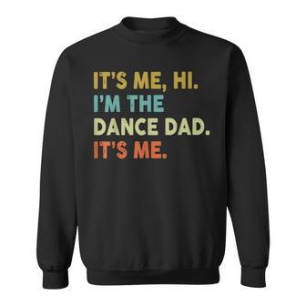 It's Me Hi I'm The Dance Dad It's Me Sweatshirt - Monsterry UK