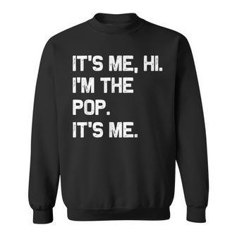 It's Me Hi I'm The Pop It's Me Fathers Day Pop Sweatshirt - Monsterry DE