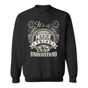 It's A Hodge Thing You Wouldn't Understand Hodge Family Name Sweatshirt - Seseable