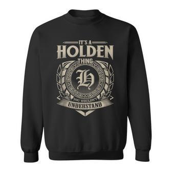 It's A Holden Thing You Wouldn't Understand Name Vintage Sweatshirt - Seseable