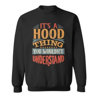 It's A Hood Thing You Wouldn't Understand Sweatshirt - Seseable