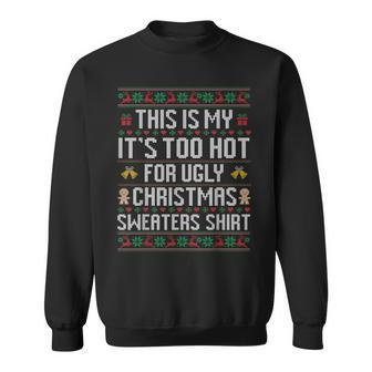 This Is My It's Too Hot For Ugly Christmas Sweaters 2023 Pjm Sweatshirt | Mazezy