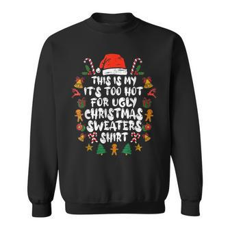 This Is My It's Too Hot For Ugly Christmas Sweaters Sweatshirt - Thegiftio UK