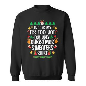 This Is My It's Too Hot For Ugly Christmas Sweaters Sweatshirt - Seseable