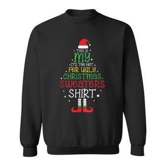 This Is My It’S Too Hot For Ugly Christmas Sweaters Sweatshirt - Seseable