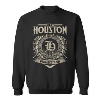 It's A Houston Thing You Wouldn't Understand Name Vintage Sweatshirt - Seseable