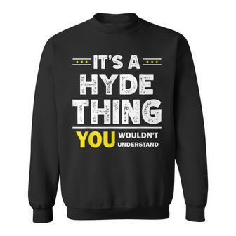 It's A Hyde Thing You Wouldn't Understand Family Name Sweatshirt - Seseable