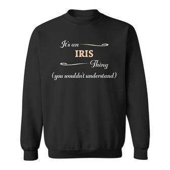 It's An Iris Thing You Wouldn't Understand Name Sweatshirt - Seseable