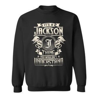 It's A Jackson Thing You Wouldn't Understand Family Name Sweatshirt - Seseable