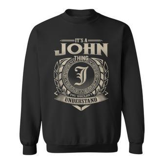 It's A John Thing You Wouldn't Understand Name Vintage Sweatshirt - Seseable