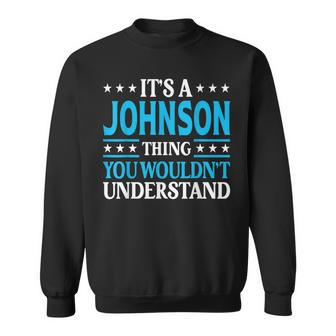 It's A Johnson Thing Surname Family Last Name Johnson Sweatshirt - Seseable