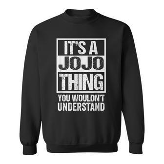 It's A Jojo Thing You Wouldn't Understand First Name Sweatshirt - Seseable