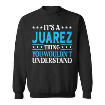 It's A Juarez Thing Surname Family Last Name Juarez Sweatshirt - Seseable