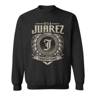 It's A Juarez Thing You Wouldn't Understand Name Vintage Sweatshirt - Seseable