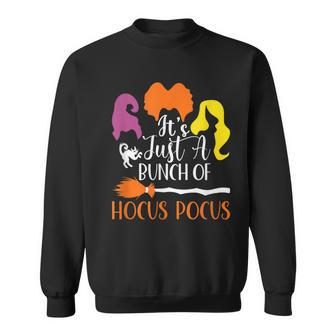 It's Just A Bunch Of Hocus Pocus Sanderson's Sisters Sweatshirt - Monsterry AU
