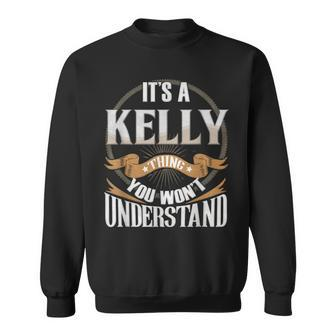 It's A Kelly Thing You Wont Understand Sweatshirt - Seseable
