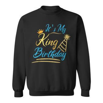 It's My King Birthday Birthday Squad B-Day Boy Party Sweatshirt - Seseable