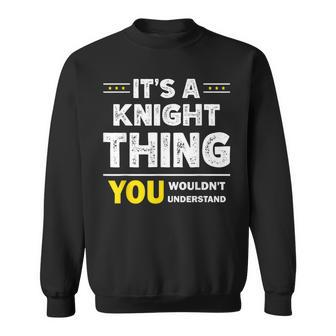 It's A Knight Thing You Wouldn't Understand Family Name Sweatshirt - Seseable