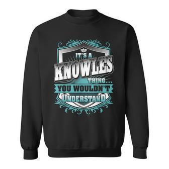 It's A Knowles Thing You Wouldn't Understand Name Vintage Sweatshirt - Seseable