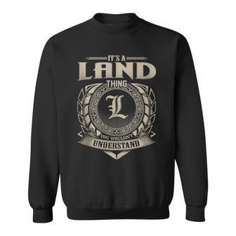 It's A Land Thing You Wouldn't Understand Name Vintage Sweatshirt - Seseable