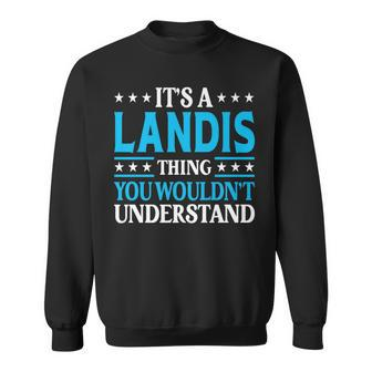 It's A Landis Thing Surname Family Last Name Landis Sweatshirt - Seseable