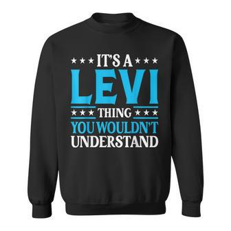 It's A Levi Thing Wouldn't Understand Personal Name Levi Sweatshirt | Seseable UK