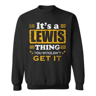It's A Lewis Thing You Wouldn't Get It Nice Family Name Sweatshirt - Seseable
