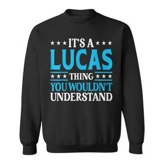 It's A Lucas Thing Surname Team Family Last Name Lucas Sweatshirt - Seseable