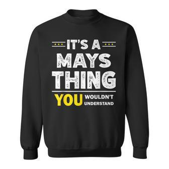 It's A Mays Thing You Wouldn't Understand Family Name Sweatshirt - Seseable