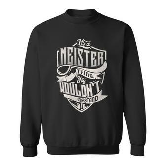 It's A Meister Thing You Wouldn't Understand Family Name Sweatshirt - Seseable