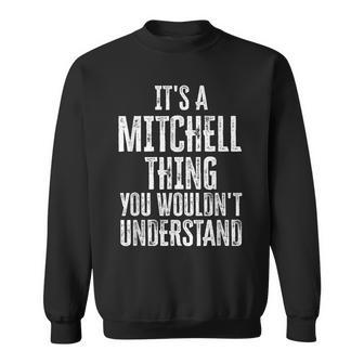 It's A Mitchell Thing You Wouldn't Understand Family Name Sweatshirt - Seseable