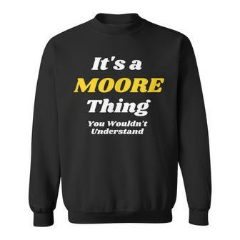 Its A Moore Thing You Wouldnt Understand Family Name Sweatshirt - Seseable