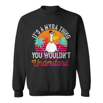 It's A Myra Thing You Wouldn't Understand Myra Name Sweatshirt - Seseable