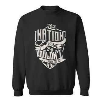 It's A Nation Thing You Wouldn't Understand Family Name Sweatshirt - Seseable