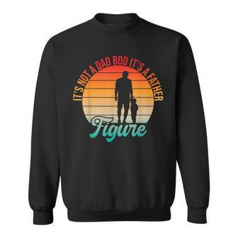 It's Not A Dad Bod It's A Father Figure Dad Daddy Father Day Sweatshirt - Seseable