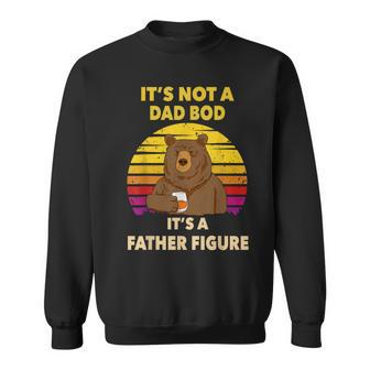 It's Not A Dad Bod Father Figure Not Dad Bod Drinking Bear Sweatshirt - Thegiftio UK