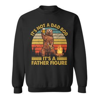 It's Not A Dad Bod It's A Father Figure Father's Day Bear Sweatshirt - Seseable